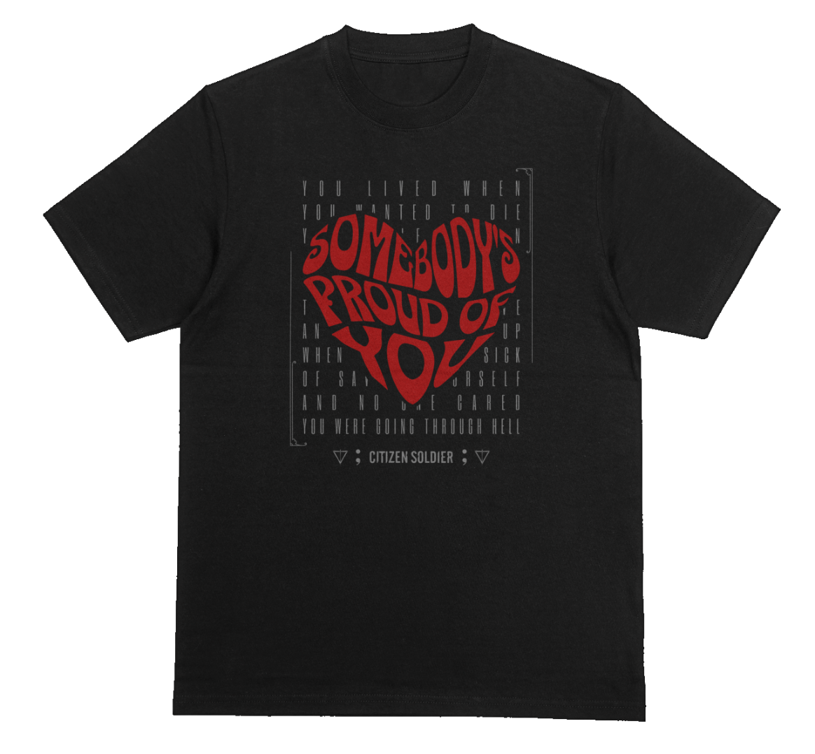 Somebody's Proud of You - Limited Run T-Shirt