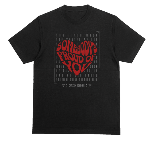 Somebody's Proud of You - Limited Run T-Shirt