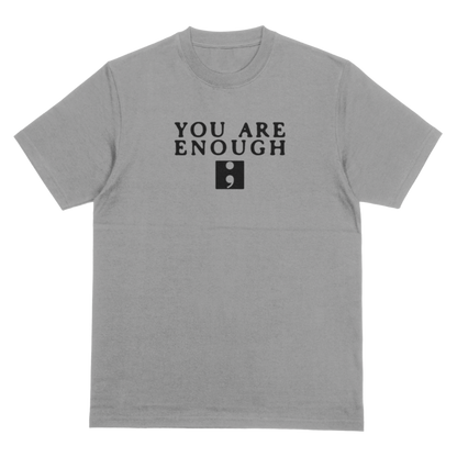 You Are Enough T-Shirt